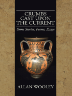 Crumbs Cast Upon the Current: Some Stories, Poems, Essays