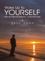 Wake up to Yourself: Wake up to Who You Really Are—A Powerful Creator