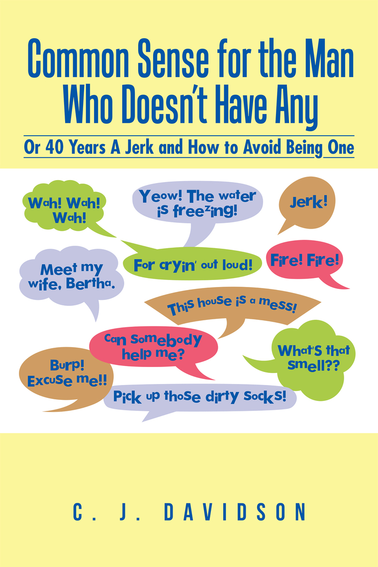 Common Sense for the Man Who Doesn’T Have Any by C. J. Davidson (Ebook ...