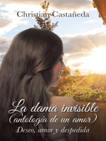 La Dama Invisible (Antología De Un Amor): Deseo, Amor Y Despedida