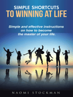 Simple Shortcuts to Winning at Life: Simple and Effective Instructions on How to Become the Master of Your Life.