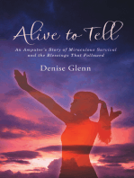Alive to Tell: An Amputee’S Story of Miraculous Survival and the Blessings That Followed
