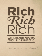 Rich, Rich, Rich: Love Is the Most Powerful Force in the Universe.