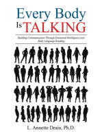 Every Body Is Talking: Building Communication Through Emotional Intelligence and Body Language Reading