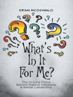 What’S in It for Me?: The Driving Force Behind Making Decisions & Better Leadership