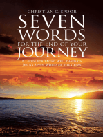 Seven Words for the End of Your Journey: A Guide for Dying Well Based on Jesus’S Seven Words of the Cross