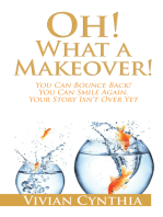 Oh! What a Makeover!: You Can Bounce Back! You Can Smile Again. Your Story Isn't over Yet.