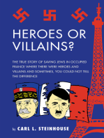 Heroes or Villains?: The True Story of Saving Jews in Occupied France Where There Were Heroes and Villains and Sometimes, You Could Not Tell the Difference