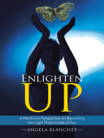 Enlighten Up: A Medium’S Perspective on Becoming the Light That’S Inside of You