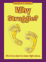 Why Struggle?: Life Is Too Short to Wear Tight Shoes