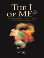 The I of Me©: How Self-Compassion Can Heal a Lifetime of Compounded Trauma and Hurt