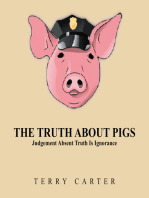 The Truth About Pigs: Judgement Absent Truth Is Ignorance