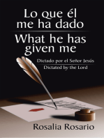 Lo Que Él Me Ha Dado/ What He Has Given Me: Dictado Por El Señor Jesús/ Dictated by the Lord