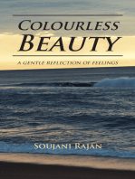 Colourless Beauty: A Gentle Reflection of Feelings