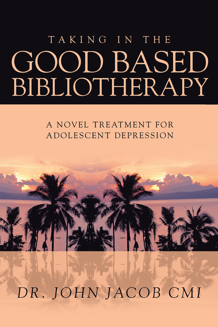 Taking in the Good Based Bibliotherapy by Dr. John Jacob (Ebook) - Read ...