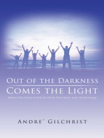 Out of the Darkness Comes the Light: When You Have Given up Hope You Have Lost Everything