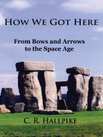 How We Got Here: From Bows and Arrows to the Space Age