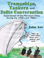Trampships, Tankers and Polite Conversation: Experiences of the Merchant Navy During the 1950’S and 1960’S.