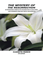 The Mystery of the Resurrection: Fourth Edition an Inspirational Drama on the Resurrection of Jesus Christ with Testimonies from High-Profile Star Witnesses