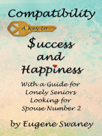Compatibility a Key to Success and Happiness: With a Guide for Lonely Seniors Looking for Spouse Number 2