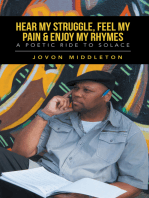 Hear My Struggle, Feel My Pain & Enjoy My Rhymes: A Poetic Ride to Solace