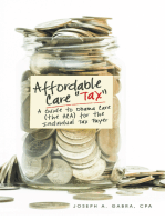 Affordable Care “Tax”: A Guide to Obama Care (The Aca) for the Individual Tax Payer