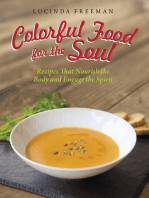 Colorful Food for the Soul: Recipes That Nourish the Body and Engage the Spirit