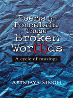 Poems in Porcelain These Broken Wor(L)Ds: A Cycle of Musings