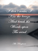 I Don't Write; I Kiss the Breeze and Brush the Words on the Wind