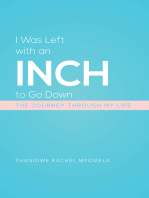 I Was Left with an Inch to Go Down: The Journey Through My Life