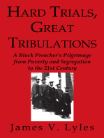 Hard Trials, Great Tribulations: A Black Preacher’S Pilgrimage from Poverty and Segregation  to the 21St Century