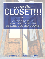 …In the Closet!!!: Where to Find and Live Your Life Beyond Closed Doors