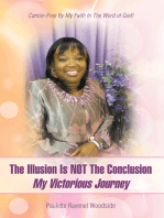 The Illusion Is Not the Conclusion - My Victorious Journey: Cancer-Free by My Faith in the Word of God!