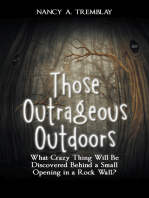 Those Outrageous Outdoors: What Crazy Thing Will Be Discovered Behind a Small Opening in a Rock Wall?