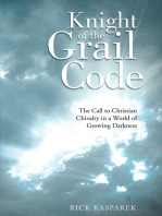 Knight of the Grail Code: The Call to Christian Chivalry in a World of Growing Darkness