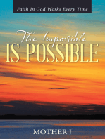 The Impossible Is Possible: Faith in God Works Every Time