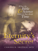 Eternity’S Secret: What the Bible and Science Have to Say About Time