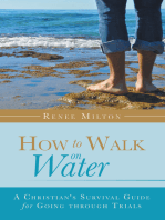 How to Walk on Water: A Christian's Survival Guide for Going Through Trials