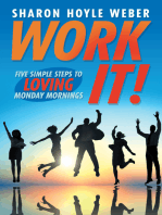 Work It!: Five Simple Steps to Loving Monday Mornings