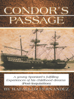 Condor’S Passage: A Young Spaniard’S Fulfilling Experiences of His Childhood Dreams (Post-Inquisition)