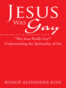 Jesus Was Gay by Alexander Kissi (Ebook) - Read free for 30 days