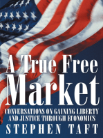 A True Free Market: Conversations on Gaining Liberty and Justice Through Economics