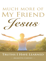 Much More of My Friend Jesus: Truths I Have Learned