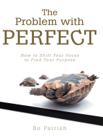 The Problem with Perfect: How to Shift Your Focus to Find Your Purpose