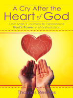 A Cry After the Heart of God: One Man’S Journey to Experience God’S Power in Manifestation