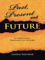 Past, Present and Future: An Irreverent Treatment of History