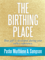 The Birthing Place: Your Gift Is Developed During Your Valley Experience