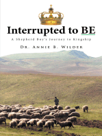 Interrupted to Be: A Shepherd Boy’S Journey to Kingship