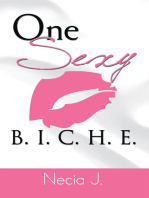 One Sexy B. I. C. H. E.