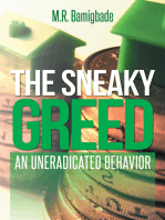 The Sneaky Greed: An Uneradicated Behavior